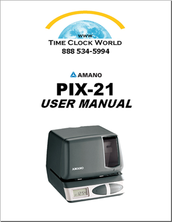 Amano PIX21 Electronic Time Clock User Manual - Time Clock World - 888